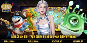 Bắn Cá Ăn Xu - Trận Chiến Điểm Số Phân Định Kỹ Năng