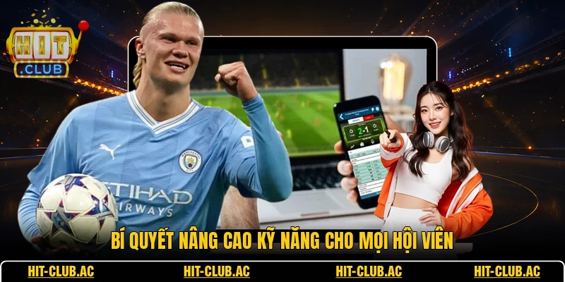 Bí quyết nâng cao kỹ năng cho mọi hội viên