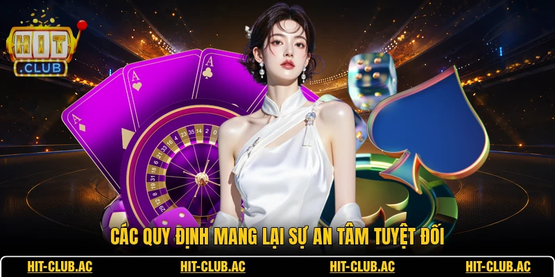 Các quy định mang lại sự an tâm tuyệt đối