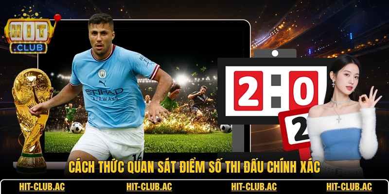 Tỷ Số Trực Tuyến - Thông Tin Bảng Điểm Thể Thao Chuẩn 2 Cách thức quan sát điểm số thi đấu chính xác