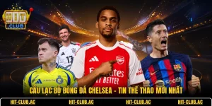 Câu Lạc Bộ Bóng Đá Chelsea - Tin Thể Thao Mới Nhất
