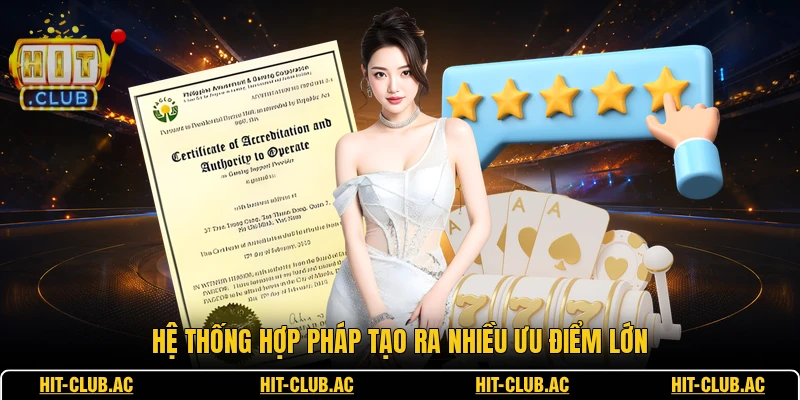 Hệ thống hợp pháp tạo ra nhiều ưu điểm lớn