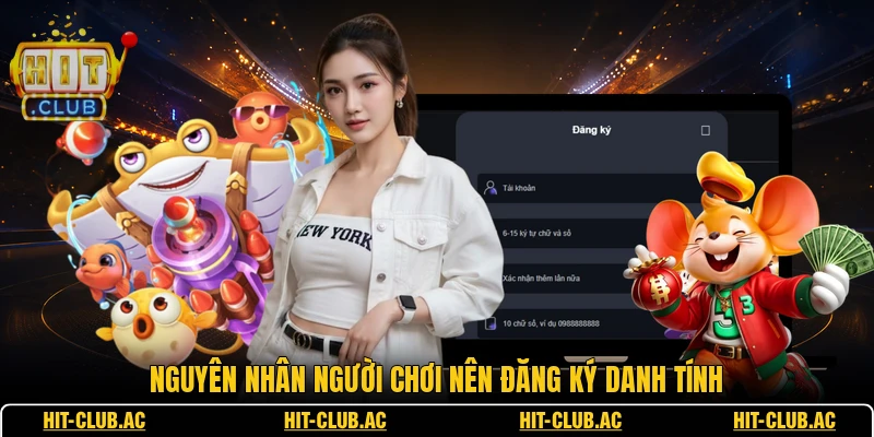 Nguyên nhân người chơi nên đăng ký danh tính