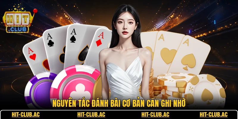 Nguyên tắc đánh bài cơ bản cần ghi nhớ