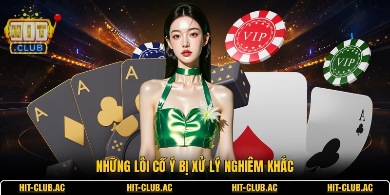 Những lỗi cố ý bị xử lý nghiêm khắc