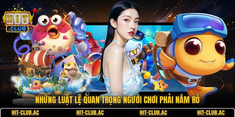 Bắn Cá Xèng Đổi Thưởng - Các Thông Tin Quan Trọng 2 Những luật lệ quan trọng người chơi phải nắm rõ