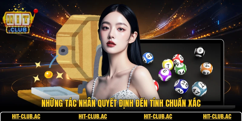 Những tác nhân quyết định đến tính chuẩn xác