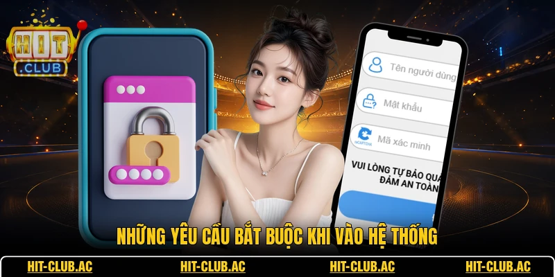 Đăng Nhập - Hướng Dẫn Người Chơi Tham Gia Hệ Thống 3 Những yêu cầu bắt buộc khi vào hệ thống