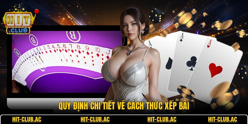 Mậu Binh Online - Trò Chơi Đánh Bài Cực Kỳ Trí Tuệ 2 Quy định chi tiết về cách thức xếp bài