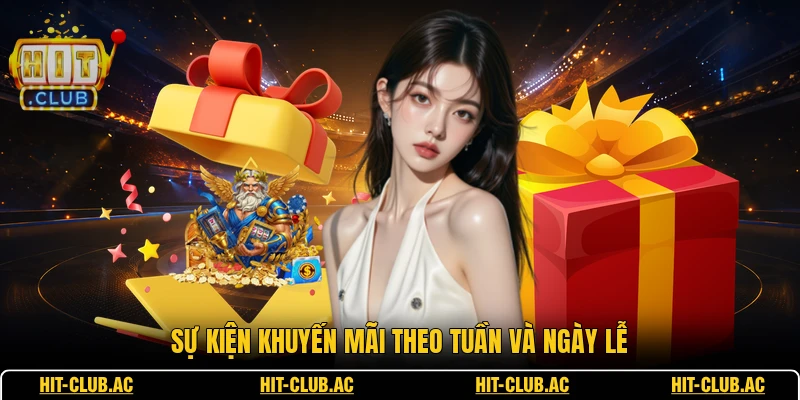 HITCLUB 19 Sự kiện khuyến mãi theo tuần và ngày lễ