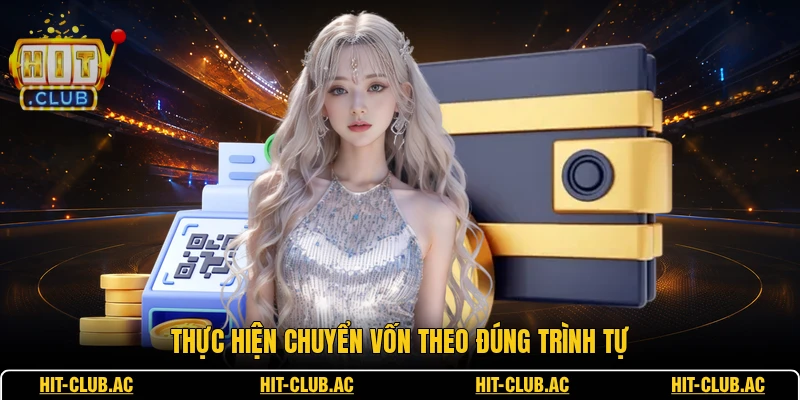 Thực hiện chuyển vốn theo đúng trình tự