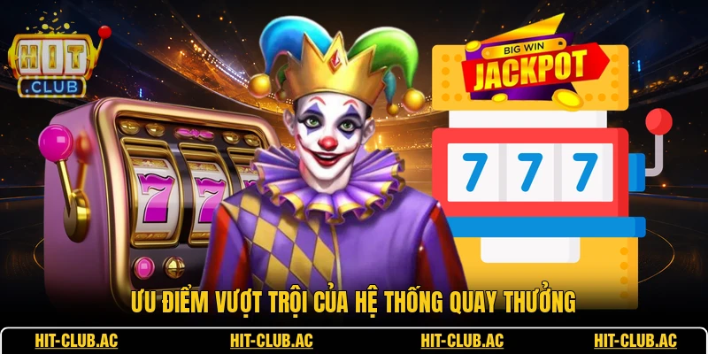 Ưu điểm vượt trội của hệ thống quay thưởng